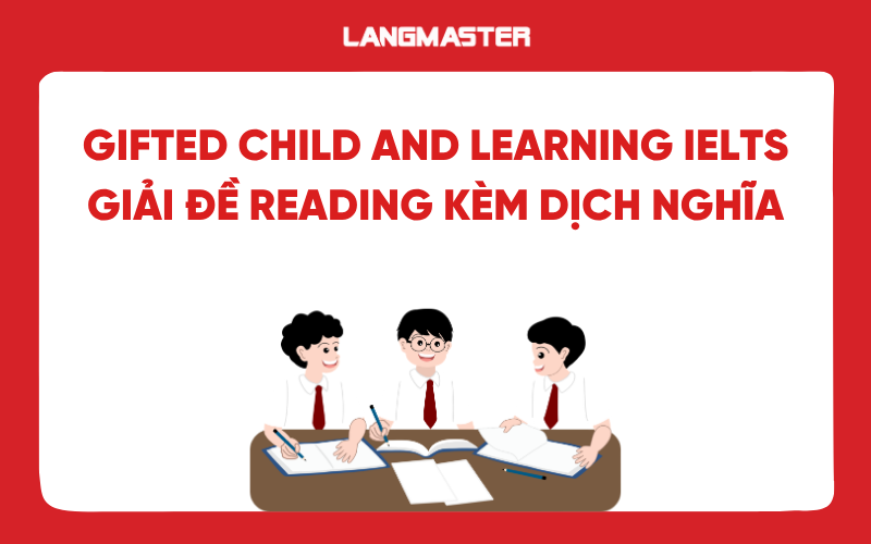 Gifted child and learning IELTS - Giải đề Reading kèm dịch nghĩa